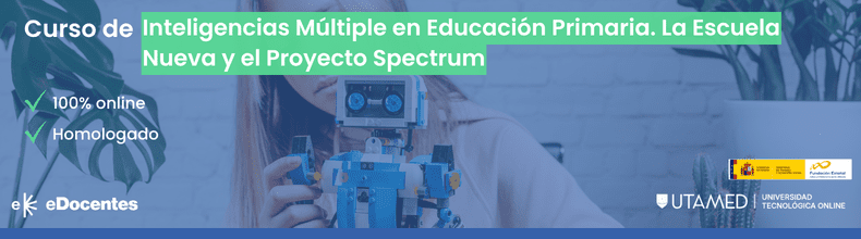 Curso de Inteligencias Múltiple en Educación Primaria. La Escuela Nueva y el Proyecto Spectrum
